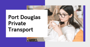 Read more about the article Port Douglas Private Transport – Reliable Airport & Local Transfers