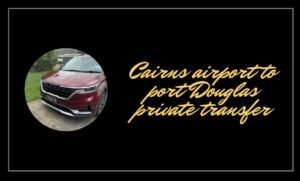 Read more about the article Cairns Airport to Port Douglas Private Transfer – Fixed Price & 24/7 Service