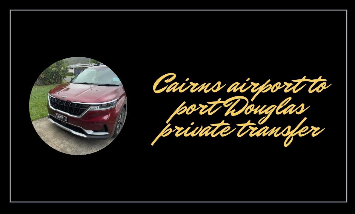 You are currently viewing Cairns Airport to Port Douglas Private Transfer – Fixed Price & 24/7 Service