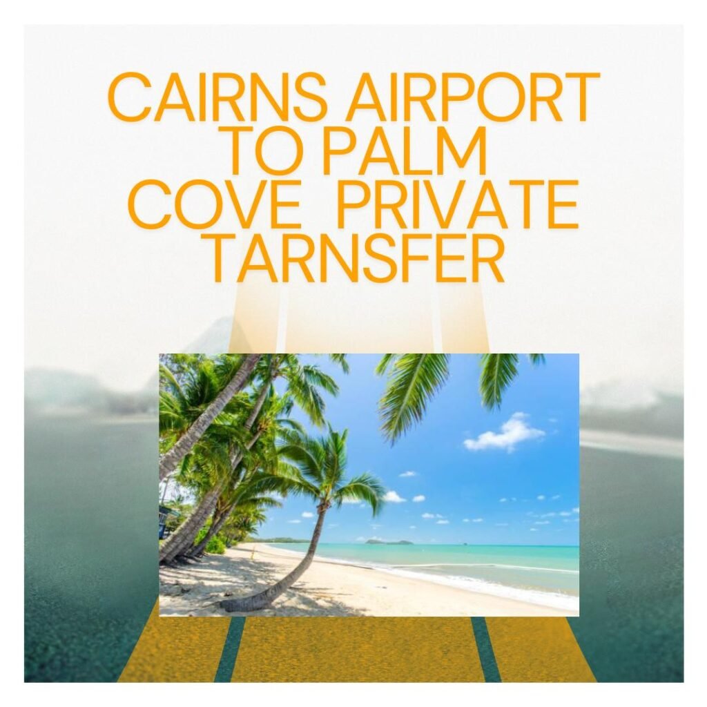 Read more about the article Cairns Airport to Palm Cove Private Transfer – Fixed Price & Luxury Ride