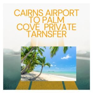 Read more about the article Cairns Airport to Palm Cove Private Transfer – Fixed Price & Luxury Ride